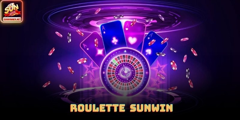 Roulette - Cách Hoạt Động, Cách Đặt Cược Tại SUNWIN 2026