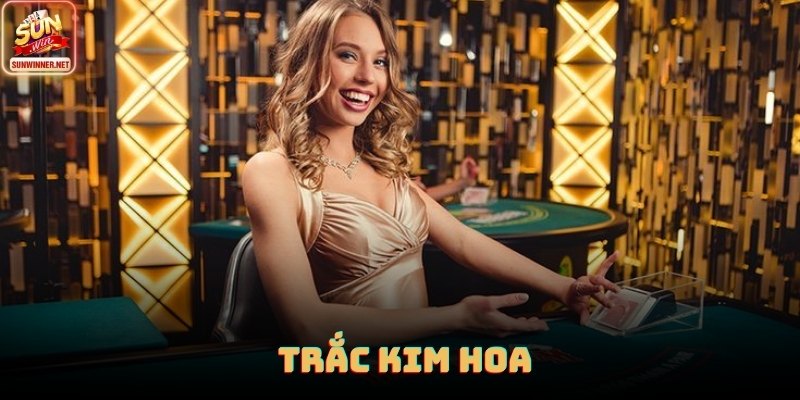Trắc Kim Hoa - Giải Mã Cơ Chế, Thứ Hạng Tay Bài Tại SUNWIN
